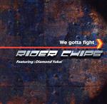 【中古】 We　gotta　fight　RIDER　CHIPS　Featuring　：Diamond　Yukai（完全限定生産盤）（CCCD） ＜CCCD＞／（キッズ）