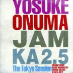 【中古】 Jam　Ka　2．5　The　Tokyo　Session／小沼ようすけ,グレゴリー・プリヴァ（p）,アーノウ・ドルメン（kajon）,オリヴィエ・ジュスト（kajon）