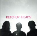 【中古】 KETCHUP　HEADS／KETCHUP　HEADS
