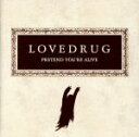 【中古】 プリテンド・ユーアー・アライヴ?(期間限定)(CCCD) <CCCD>/ラヴドラッグ