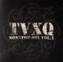  TVXQ　NONSTOP－MIX　VOL．1／東方神起