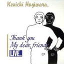 【中古】 THANK YOU MY DEAR FRIENDS LIVE(紙ジャケット仕様)/萩原健一