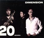 【中古】 「20」～NEWISH～／DIMENSION,増崎孝司（g、b）,勝田一樹（sax）,小野塚晃（key、p、Fender　Rhodes、Hammond　B3、prog）,ライオネル・コーデュー（ds）,クリス・ミン・ドーキー（b）