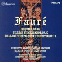 【中古】 フォーレ:レクイエム 作品48/組曲〈ペレアスとメリザンド〉作品80/ピアノと管弦楽のためのバラード 作品19/ジャン・フルネ(cond),コンセール...