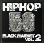 【中古】 HIPHOP50～BLACK　MARKET　VOL．2／（オムニバス）,独眼竜貿易舎,ICE　DYNASTY,HIGH5,MOGURA,晋平太,T－CITY　BOYZ,BB