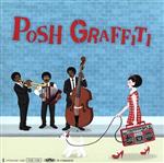 【中古】 Posh　Graffiti／（オムニバス）,ロール＆キャベツ,ドクターバルニ,TEPPAN,東京ブラックペッパー,Tuxedo　Tapirs,moona,劇団みどりむし