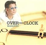 【中古】 OVER　THE　CLOCK／MASAHIRO