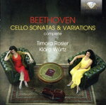  Beethoven：　Cello　Sonatas　＆　Variations／TimoraRosler＆KlaraWurtz（アーティスト）