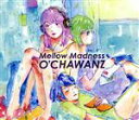 【中古】 Mellow Madness/O’CHAWANZ