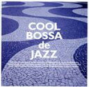 【中古】 COOL BOSSA de JAZZ/(オムニバス),阿川泰子,ロン・カーター(b),渡辺貞夫(fl),南佳孝,noon,国府弘子(p),櫻井哲夫(b...