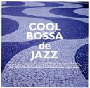 【中古】 COOL　BOSSA　de　JAZZ／（オムニバス）,阿川泰子,ロン・カーター（b）,渡辺貞夫（fl）,南佳孝,noon,国府弘子（p）,櫻井哲夫（b）