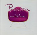 【中古】 Room #003 FUSION VOCAL/(オムニバス)
