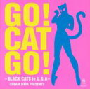 【中古】 GO！ CAT GO！－BLACK CATS in U．S．A－CREAM SODA PRESENTS／BLACK CATS