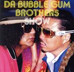 【中古】 DA　BUBBLEGUM　BROTHERS　SHOW　☆多力本願☆／バブルガム・ブラザーズ