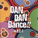【中古】 DAN DAN Dance!!(通常盤)/A.B.C−Z