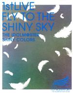 【中古】 THE　IDOLM＠STER　SHINY　COLORS　1stLIVE　FLY　TO　THE　SHINY　SKY（Blu－ray　Disc）／シャイニーカラーズ