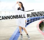 【中古】 CANNONBALL　RUNNING（初回限定盤）（Blu－ray　Disc付）／水樹奈々