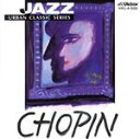 【中古】 JAZZで聴くクラシック::JAZZで聴く ショパン/トーマス・ハーデン・トリオ,美野春樹,加瀬達,ミルトン冨田,市原康