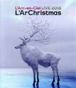 【中古】 LIVE 2018 L’ArChristmas（通常版）（Blu－ray Disc）／L’Arc～en～Ciel