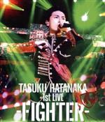  「TASUKU　HATANAKA　1st　LIVE　－FIGHTER－」（Blu－ray　Disc）／畠中祐