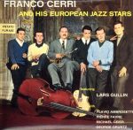 【中古】 AND　HIS　EUROPEAN　JAZZ　STARS（紙ジャケット仕様）／フランコ・チェッリ（g）,ジョルジュ・グルンツ（p）,ラース・ガリン（bs）,フラヴィオ・アンブロゼッティ（as）,Michael　Geier（b）,ピエール