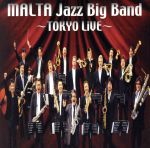 【中古】 MALTA　JAZZ　BIG　BAND～TOKYO　LiVE～／MALTA（sax）,佐藤達哉（ts）,近藤和彦（as）,萱生昌樹（as）,吉田治（ts）,つづらのあつし（bs）,エリック宮城（tp）,中野勇介（tp）