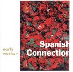  アーリー・ワークス＋／Spanish　Connection