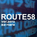 【中古】 ROUTE58 ver.zero〜国道1号線FM〜/(オリジナル・サウンドトラック)