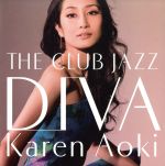  THE　CLUB　JAZZ　DIVA（HQCD）／青木カレン,野崎良太（prog、key）,鳥越啓介（b）,大槻“KALTA”英宣（ds）,Takashi　Nakazato（perc）,Tomohisa　Himeno（fl）,中村智由