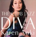 【中古】 THE CLUB JAZZ DIVA(HQCD)/青木カレン,野崎良太(prog、key),鳥越啓介(b),大槻“KALTA”英宣(ds),Takas...