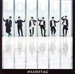  LOG　OUT（通常盤）（DVD付）／＃HASHTAG