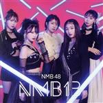 NMB48販売会社/発売会社：ユニバーサルミュージック発売年月日：2023/03/08JAN：4988031555989