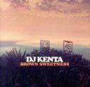 【中古】 BROWN SWEETNESS/DJ KENTA