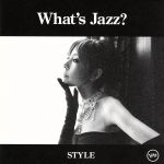 【中古】 What’s　Jazz?？－STYLE－（初回限定盤スペシャル・エディション）（DVD付）（SHM－CD）／akiko（vo）,金子雄太（p、org）,井上陽介（b）,江藤良人（ds）,田中義人（g）,塩谷哲（p）,岡淳（ts、fl、篠