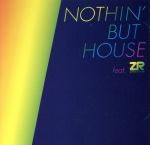 【中古】 NOTHIN’　BUT　HOUSE　FEAT． ZR／（オムニバス）