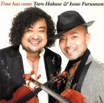 【中古】 Time　has　come／葉加瀬太郎＆古澤巌,渡