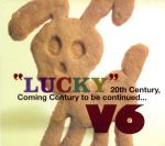 【中古】 “LUCKY”20th　Century，Coming　Century　to　be　continued／V6