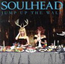 【中古】 JUMP　UP　THE　WALL（DVD付）／SOULHEAD