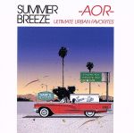【中古】 SUMMER BREEZE －AOR－ ULTIMATE URBAN FAVORITES（タワーレコード限定）（2CD）／（オムニバス）