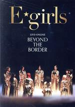 【中古】 LIVE×ONLINE BEYOND THE BORDER（Blu－ray Disc）／E－girls