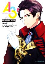 【中古】 A3! The Greatest Journey ビーズログ文庫アリス/トム(著者),リベル・エンタテインメント(原作),冨士原良(イラスト)