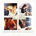 【中古】 From The New Galaxy/Galactica Phantom