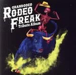 【中古】 GRANRODEO Tribute Album “RODEO FREAK”／（オムニバス）,でんぱ組．inc,BREAKERZ,OxT,シド,FLOW,ベリーグッドマン,超特急