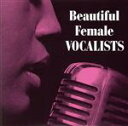 【中古】 美しき女性ヴォーカリストたち 〜Beautiful Female VOCALISTS/(オムニバス)