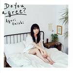 【中古】 Do　you　agree？（初回限定盤）（Blu−ray　Disc付）／大西亜玖璃