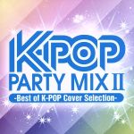 【中古】 K－POP　PARTY　MIX　II～Best　of　K－POP　Cover　Selection～／（オムニバス）