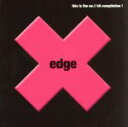 【中古】 edge〜this is the no.1 hit compilation!/(オムニバス)