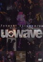 【中古】 Takashi Utsunomiya Concert Tour 2005 U WAVE／U＿WAVE（宇都宮隆）