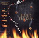 【中古】 アンホーリー・テラー/W.A.S.P.