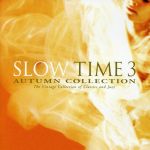 【中古】 SLOW　TIME　3－AUTUMN　COLLECTION　The　Vintage　Collection　of　Classics　and　Jazz／（オムニバス）,ヘイリー,フジ子・ヘミング,シセル,アンソニー・ウェイ,ネーメ・ヤルヴ
